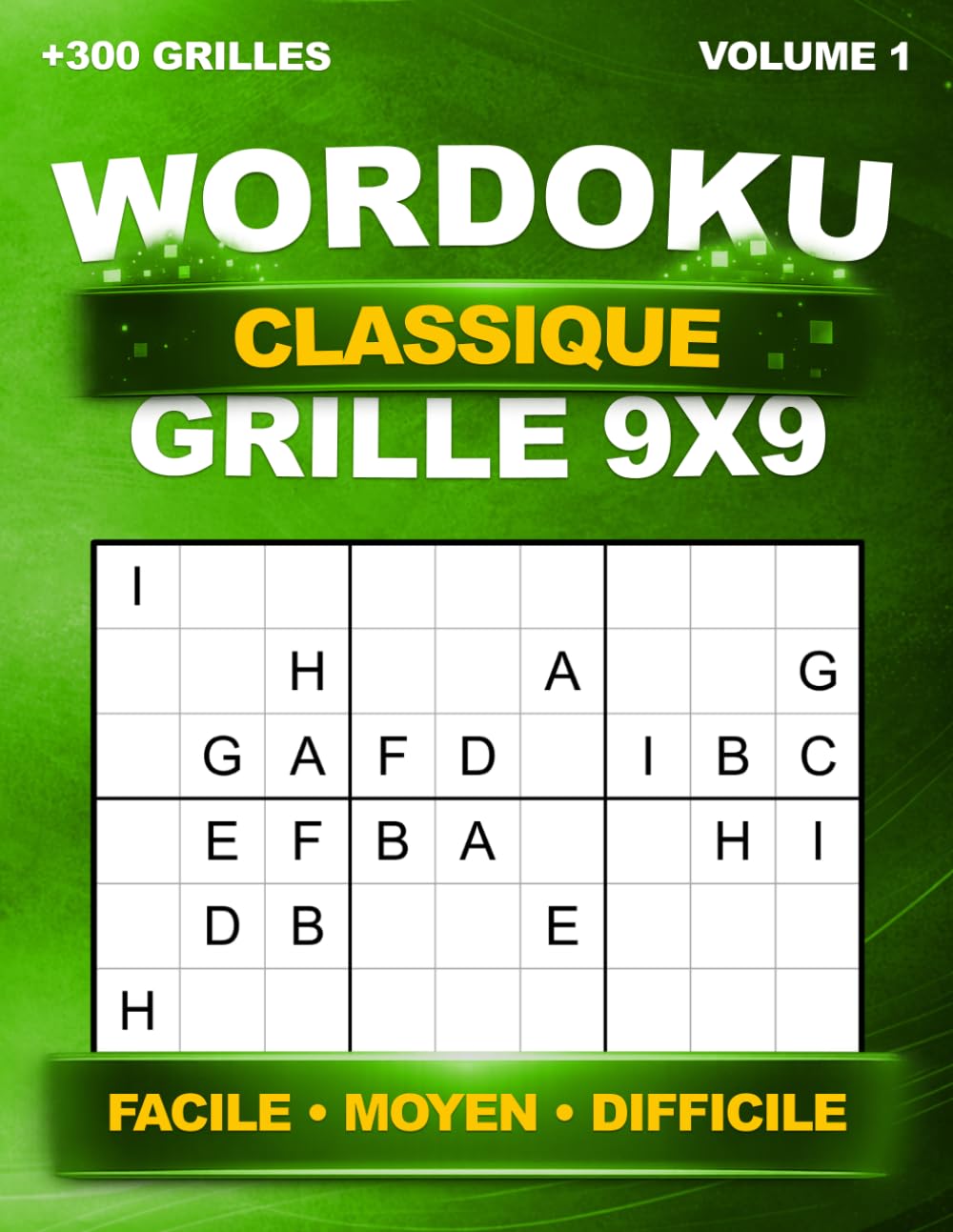 Wordoku Classique : +300 grilles uniques en 9x9 – Sudoku avec lettres – Niveaux Facile, Moyen et Difficile – Avec solutions – Volume 1
