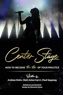 Center Stage: How to Become the Star of Your Practice