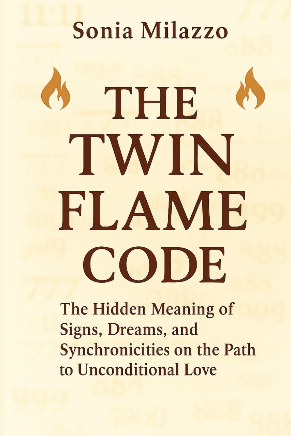 The Twin Flame Code: The Hidden Meaning of Signs, Dreams, and Synchronicities on the Path to Unconditional Love