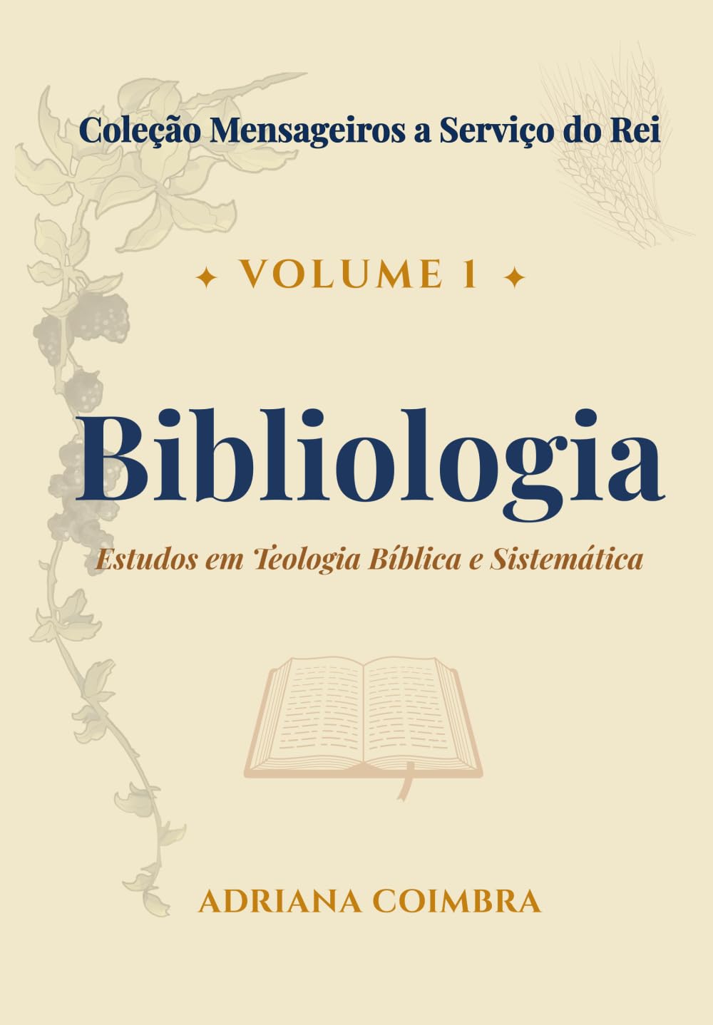 Bibliologia: Estudos em Teologia Bíblica e Sistemática (Coleção Mensageiros a Serviço do Rei)