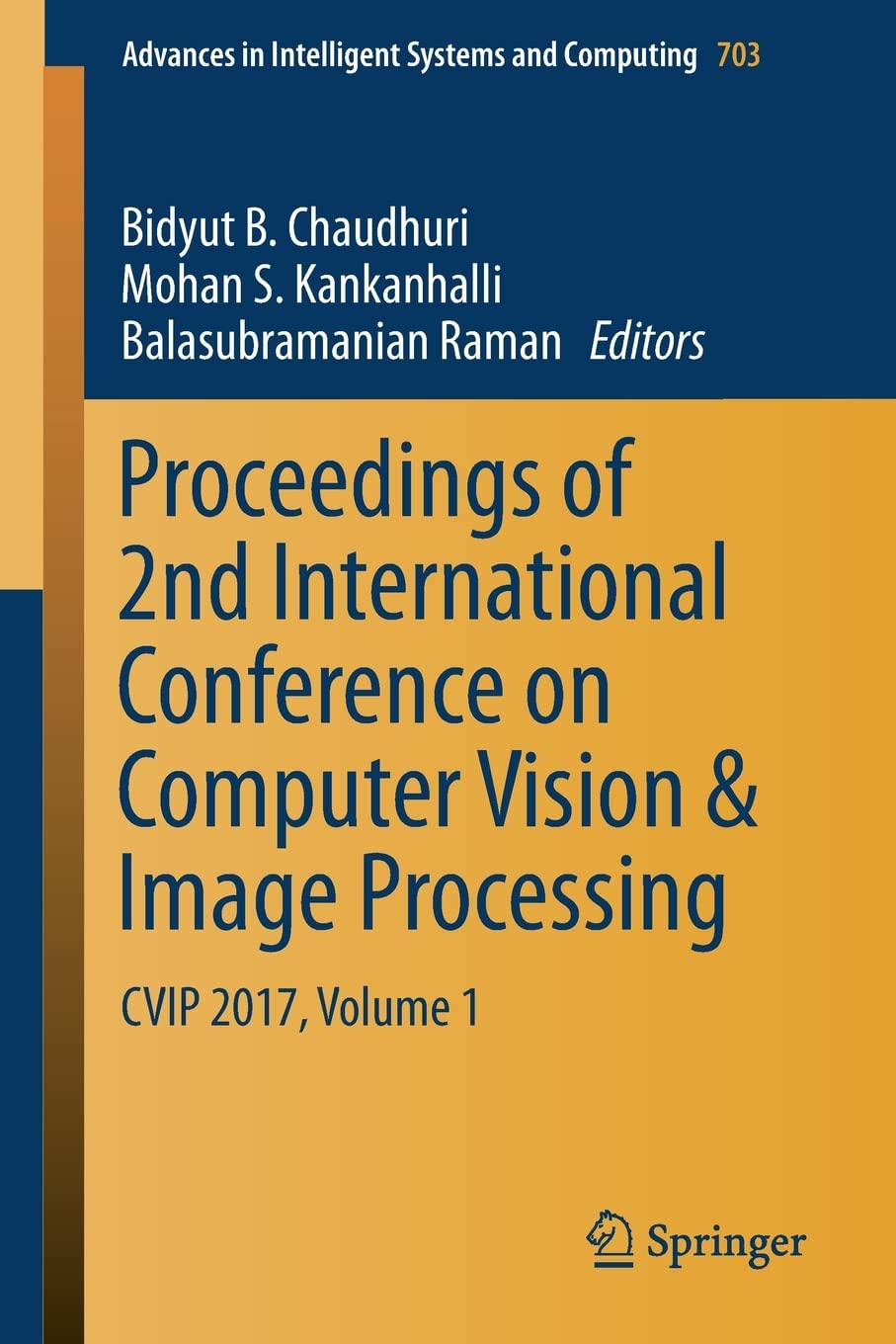 Proceedings of 2nd International Conference on Computer Vision & Image Processing: Cvip 2017, Volume 1