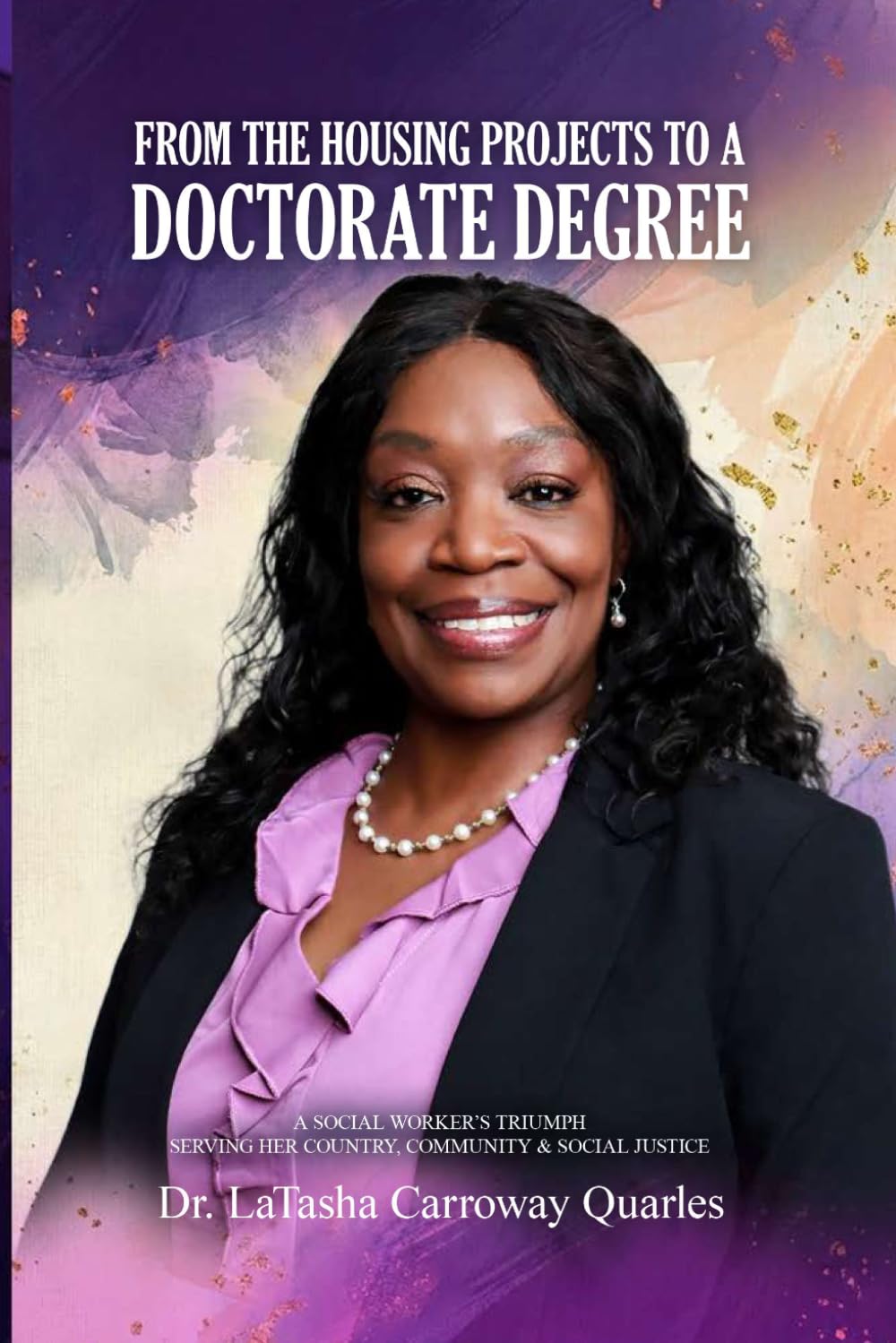 From The Housing Projects To A Doctorate Degree: A Social Worker’s Triumph Serving Her Country, Community & Social Justice