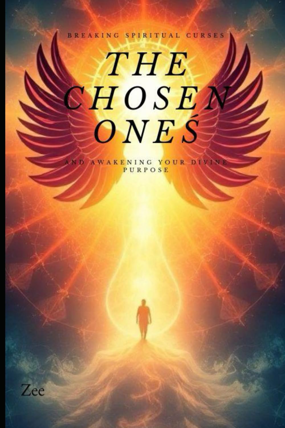 The Chosen Ones: Breaking Spiritual Curses and Awakening Your Divine Purpose