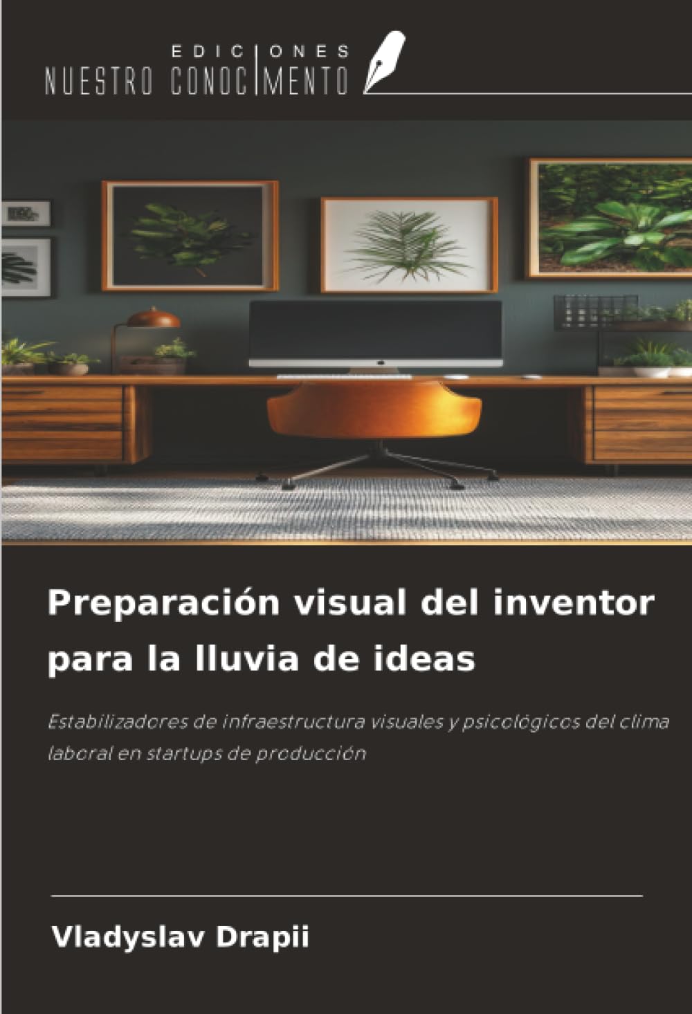 Preparación visual del inventor para la lluvia de ideas: Estabilizadores de infraestructura visuales y psicológicos del clima laboral en startups de producción