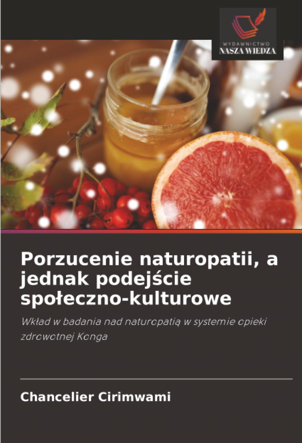 Porzucenie naturopatii, a jednak podejście spoleczno-kulturowe: Wk¿ad w badania nad naturopati¿ w systemie opieki zdrowotnej Konga