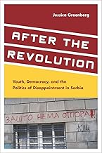 After the Revolution: Youth, Democracy, and the Politics of Disappointment in Serbia