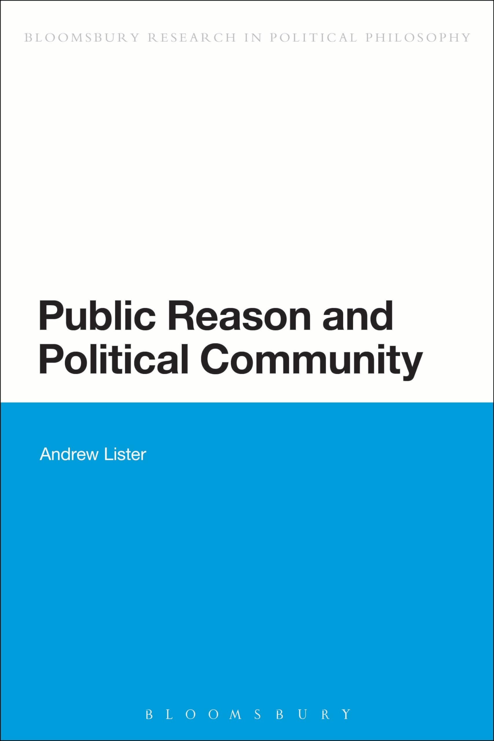 Public Reason and Political Community (Bloomsbury Research in Political Philosophy)