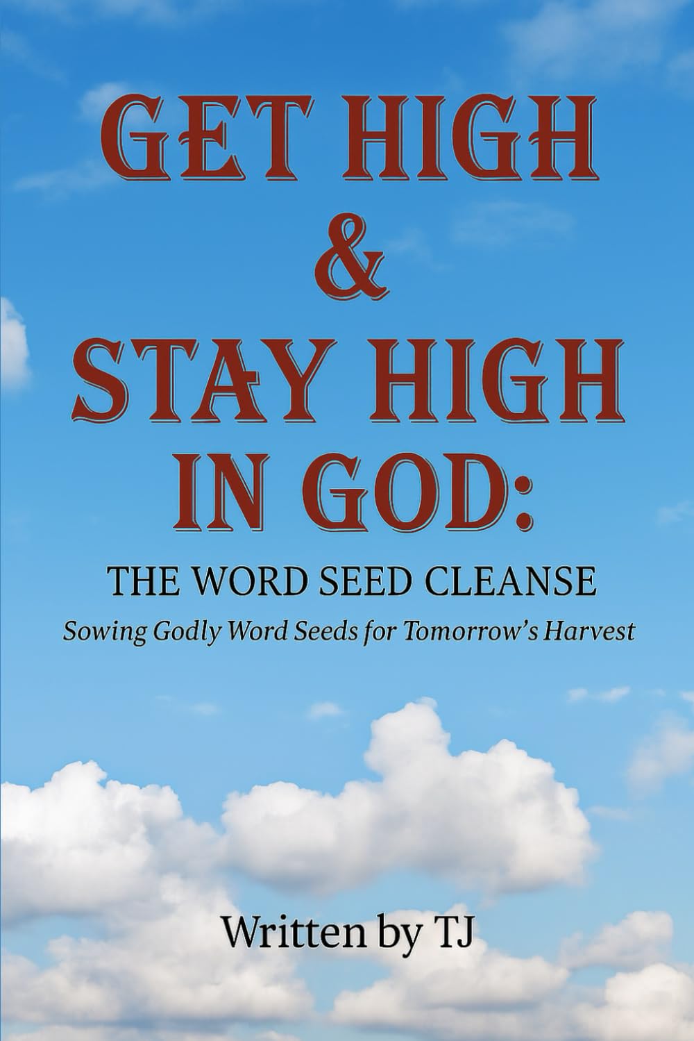 GET HIGH & STAY HIGH IN GOD: The Word Seed Cleanse: “Sowing Godly Word Seeds For Tomorrow’s Harvest”