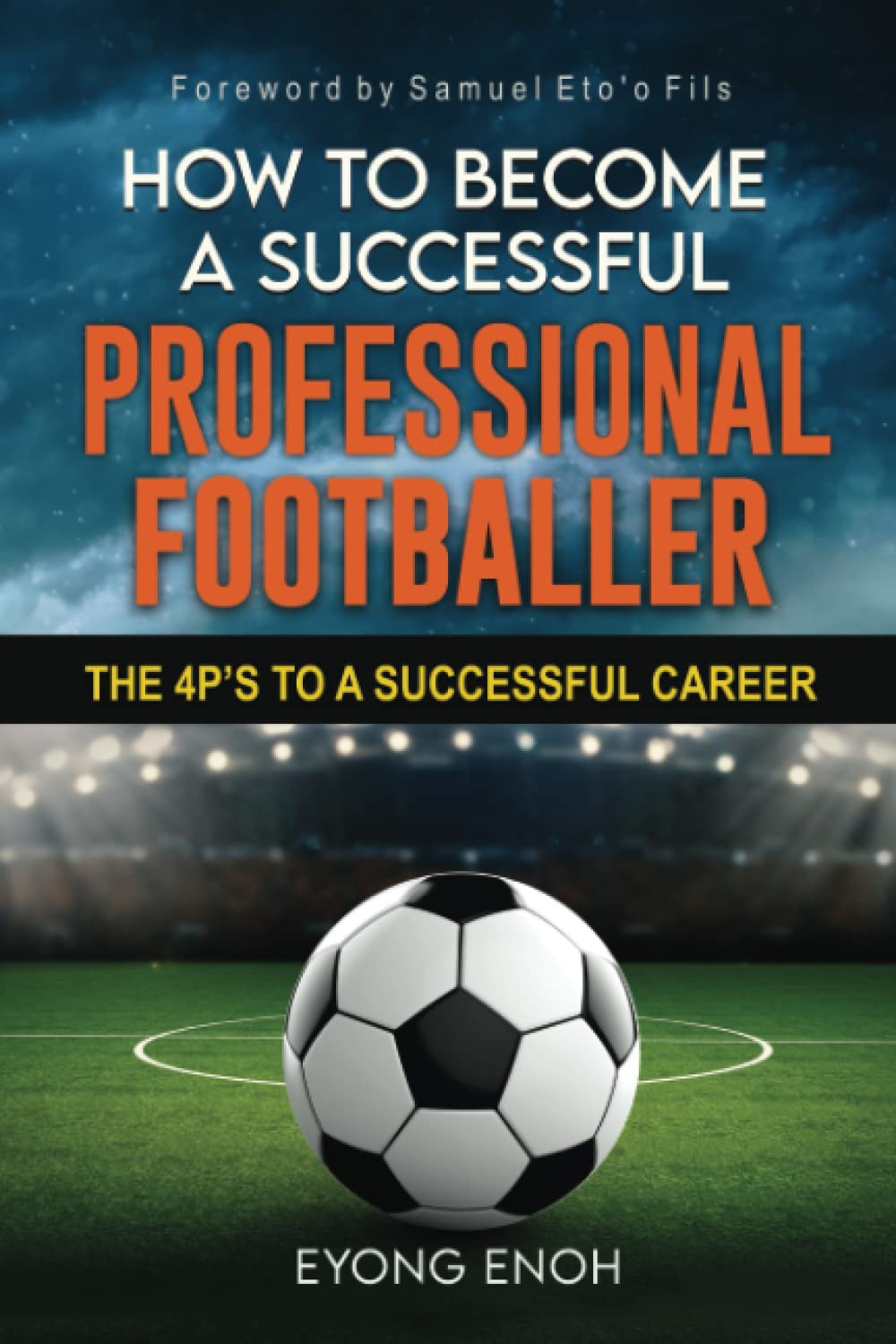 How To Become A Successful Professional Footballer: The 4P's to A Successful Career