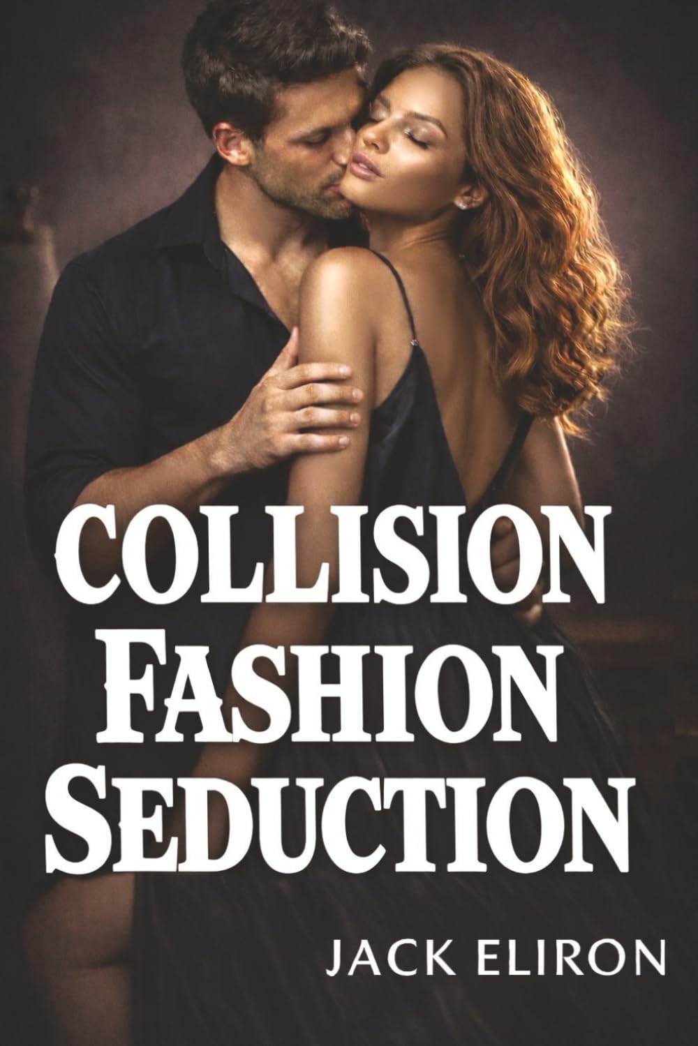 Collision Fashion -Seduction Senegal, Africa: Where Want Meets Restraint in a Dark Erotic Romance Second-chance Steamy Contemporary Adventure-FiIled Exotic Love Story (STEAMY ROMANCE 4)
