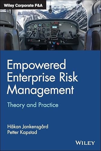 Empowered Enterprise Risk Management: Theory and Practice (Wiley Corporate F&A)