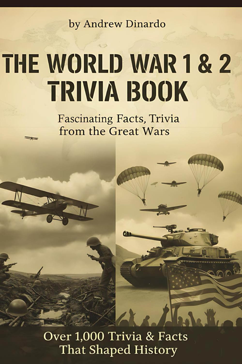 World War 1 & 2 Trivia Book: 1000 Trivia and Facts That Shaped History