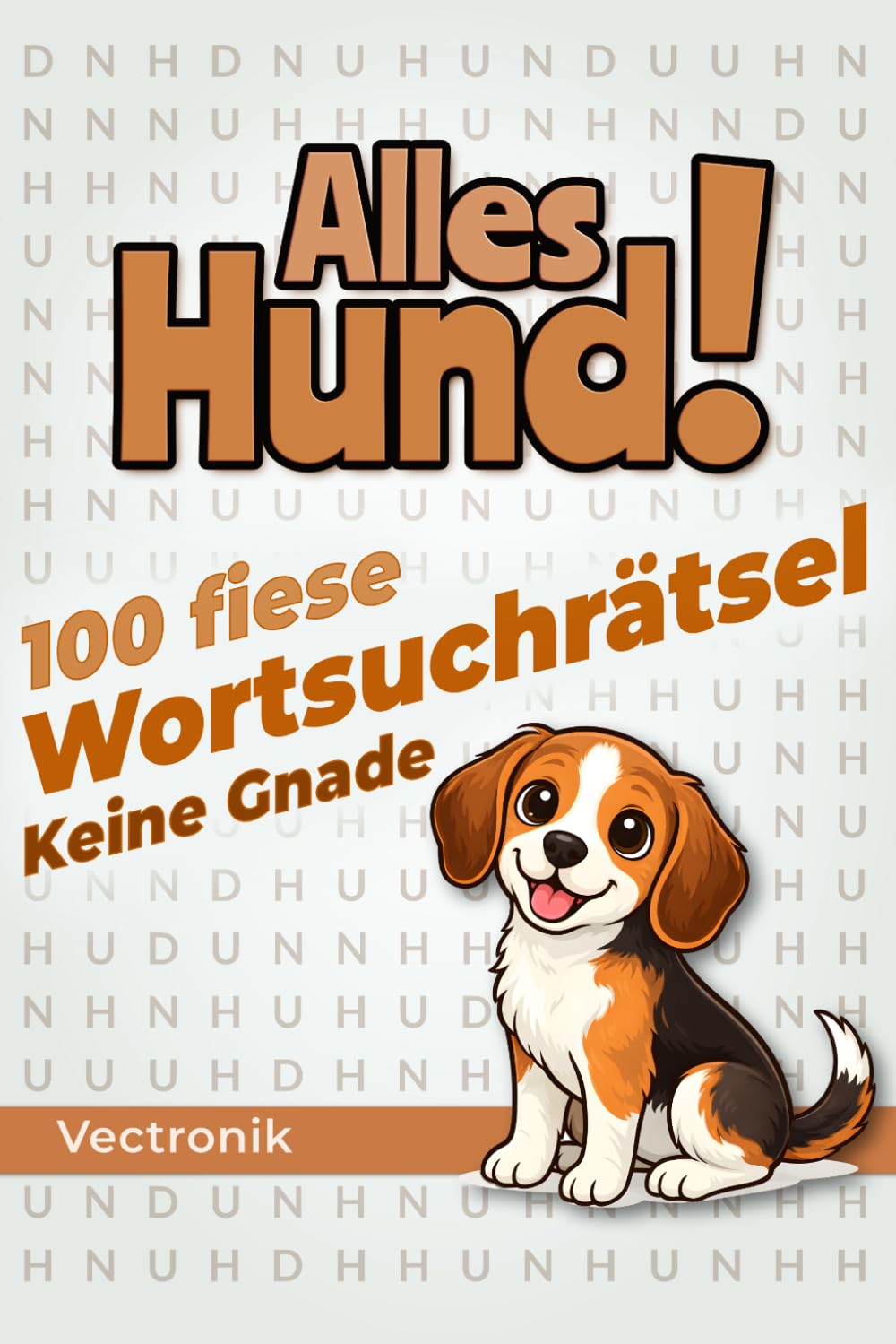 Alles Hund!: 100 fiese Wortsuchrätsel mit nur einem Wort
