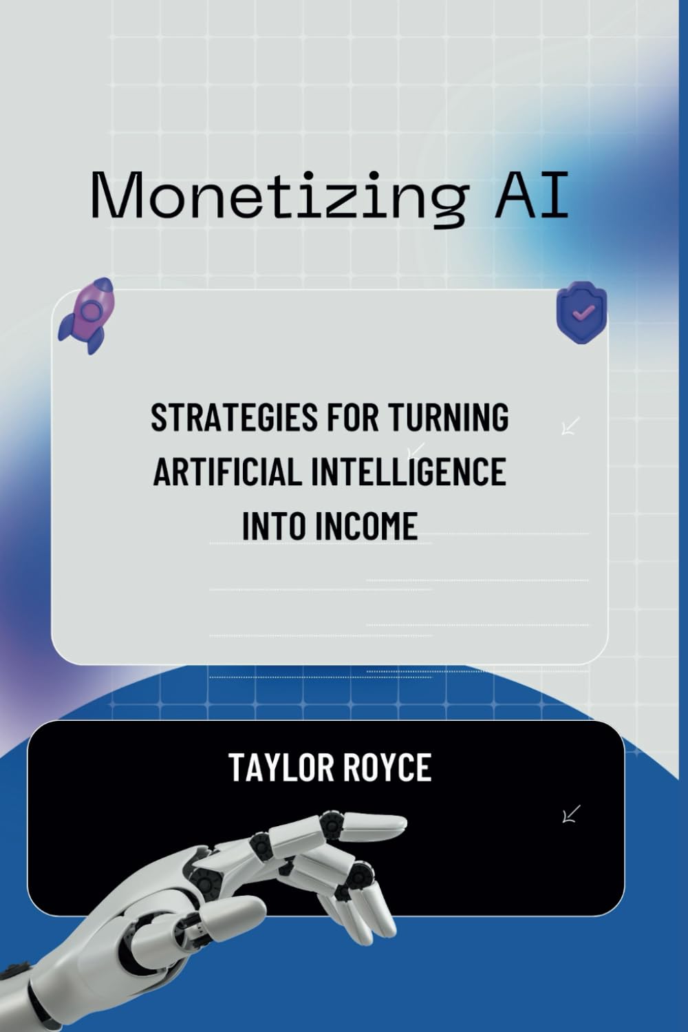 Monetizing AI: Strategies for Turning Artificial Intelligence into Income: 65 (Books on Tech)