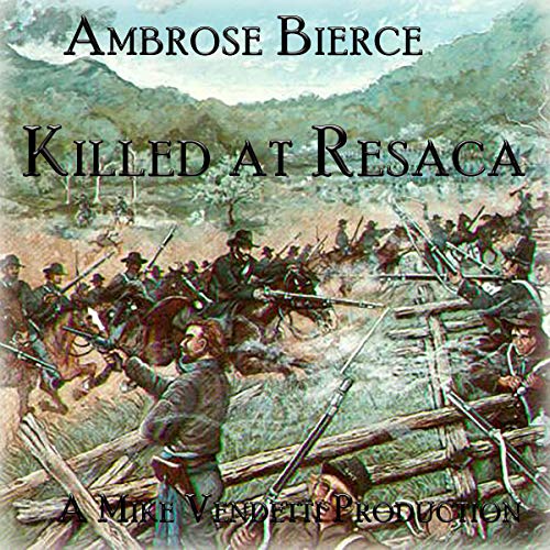 Killed at Resaca by Ambrose Bierce episode artwork