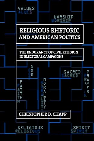 Religious Rhetoric and American Politics: The Endurance of Civil ...