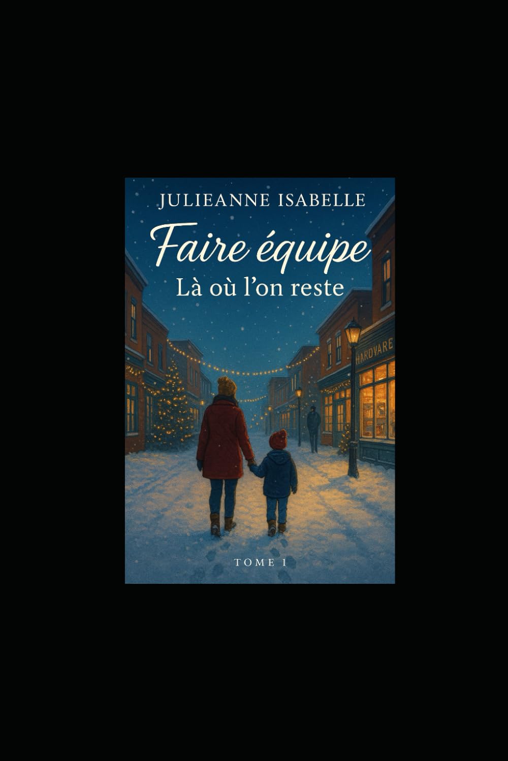 Faire équipe – Là où l’on reste (Tome 1) (SÉRIE : Faire équipe)