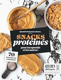 Snacks protéinés - Kitchen thérapie: 70 recettes de collations pour les sportifs