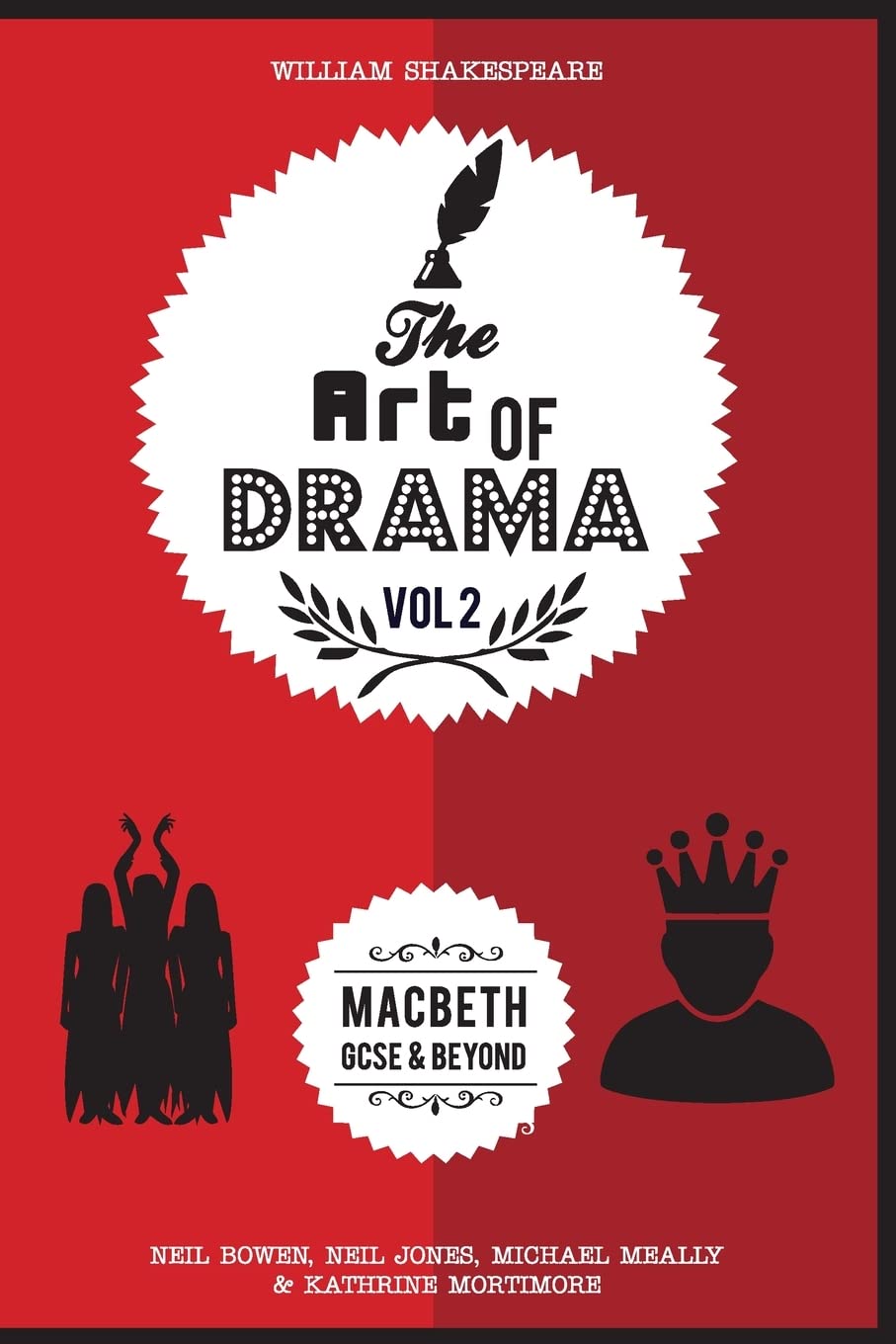 The Art of Drama, Volume 2: Macbeth By Neil Bowen, Neil Jones, Kathrine Mortimo