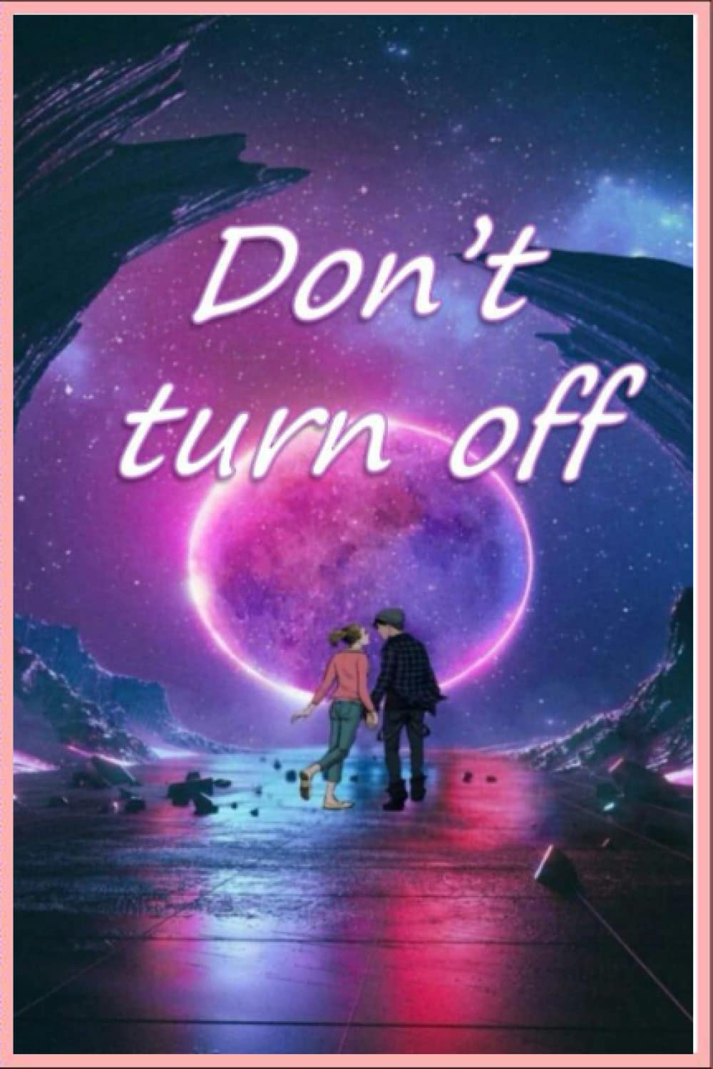 Don't turn off: Nice Notebook Jornal for you , 110 pages