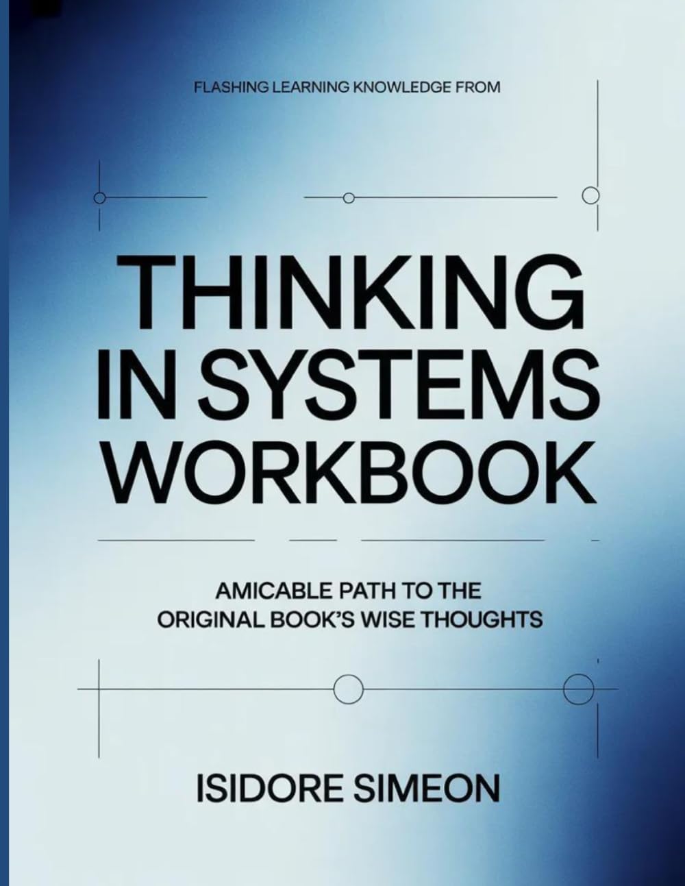 Flashing Learning Knowledge From Thinking in Systems: Amicable path to the original book's wise thoughts