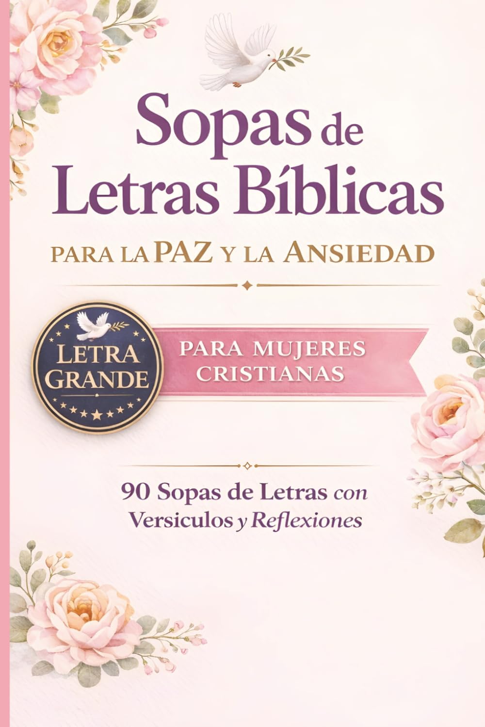 Sopas de Letras Bíblicas para la Ansiedad y la Paz: Para Mujeres Cristianas con Letra Grande y 90 Sopas con Versículos: Un libro cristiano para ... paz cada día (Palabras de la Biblia)