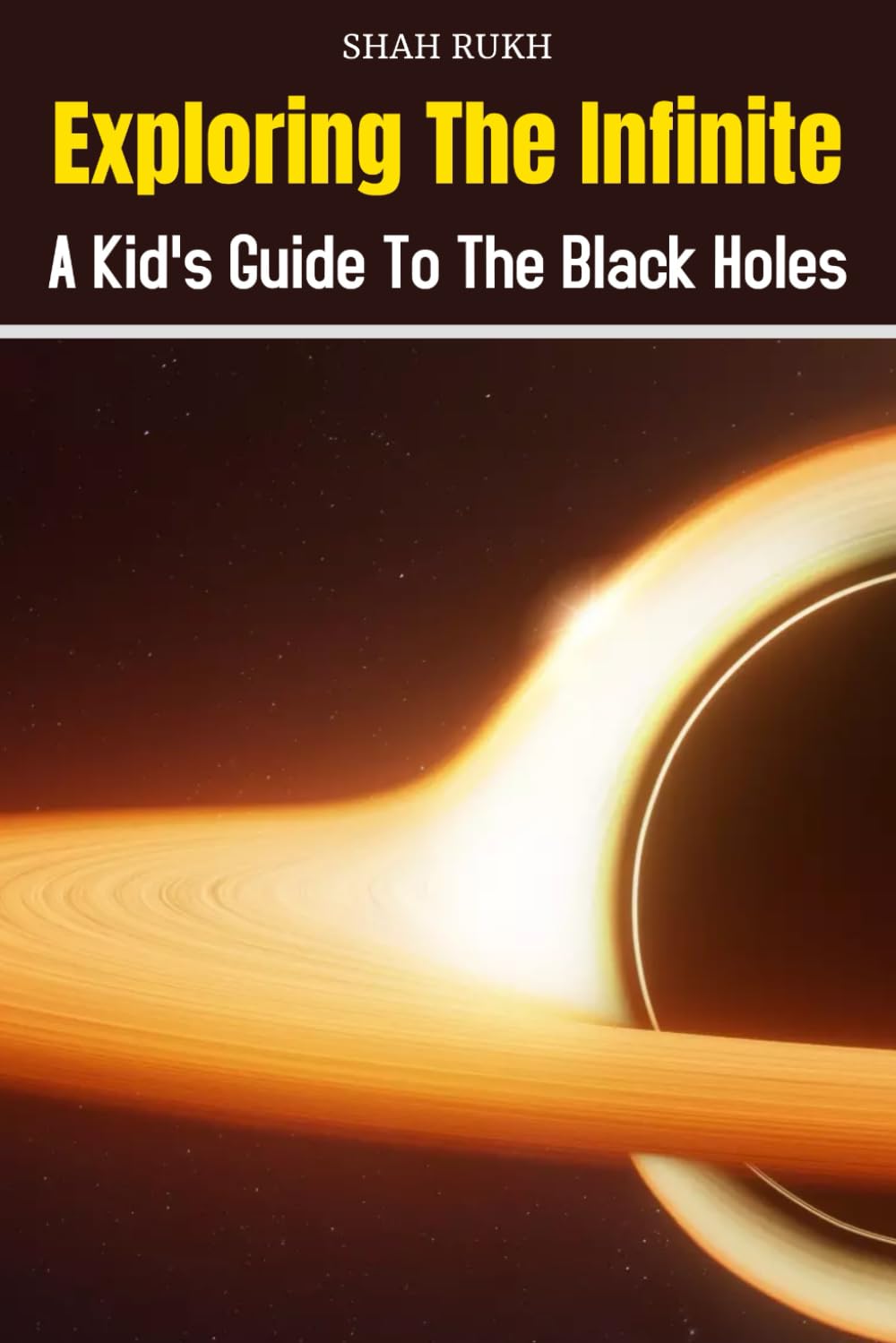 Exploring the Infinite: A Kid's Guide to the Black Holes (Sci-Tech Knowledge Books For Kids & Teens) Paperback – Large Print, 18 Dec. 2023