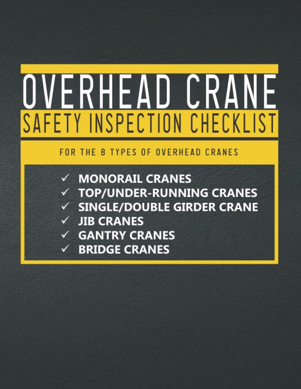 Overhead Crane Daily Inspection Checklist (Remote Operated Type): Pre-use Inspection Checklist /Maintenance Record Book for the 8 Types of Overhead Cranes/Help Improve Overhead crane safety