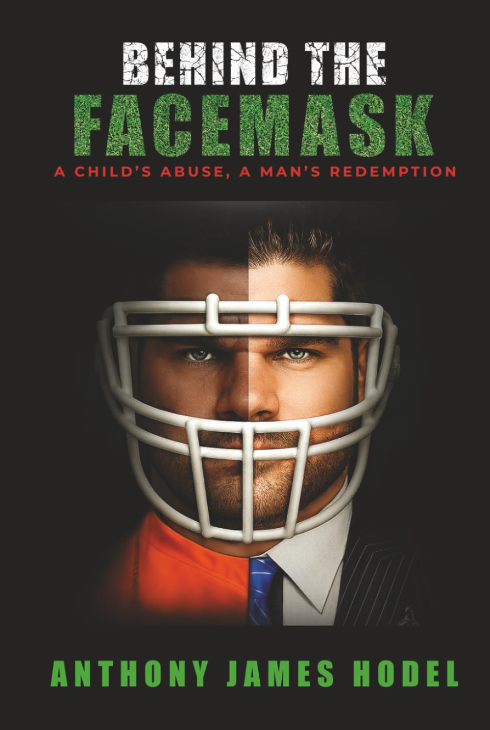 Behind the Facemask: A Child's Abuse, a Man's Redemption