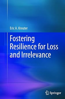 Fostering Resilience for Loss and Irrelevance 2013th Edition Fostering Resilience for Loss and Irrelevance 2013th Edition book cover