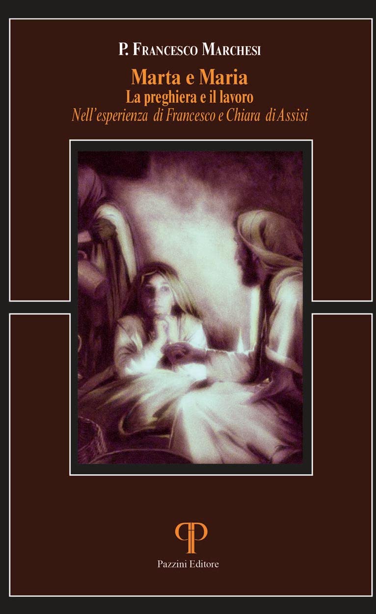 Marta E Maria. La Preghiera E Il Lavoro Nell'esperienza Di Francesco E Chiara Di Assisi - 4