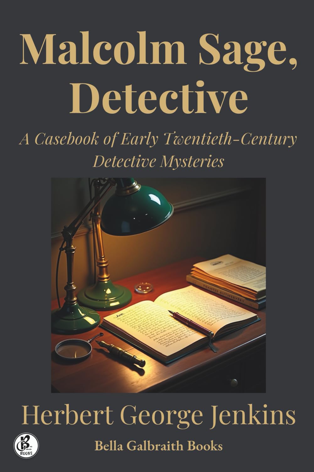 Malcolm Sage, Detective: A Casebook of Early Twentieth-Century Detective Mysteries
