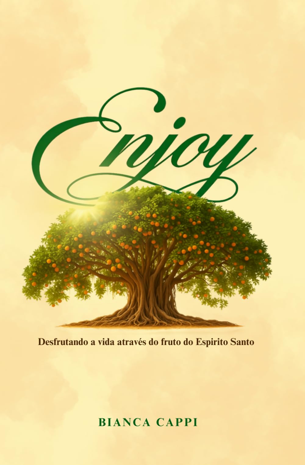 Enjoy: Desfrutando a vida através do fruto do Espirito Santo