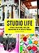 Studio Life: Rituals, Collections, Tools, and Observations on the Artistic Process
