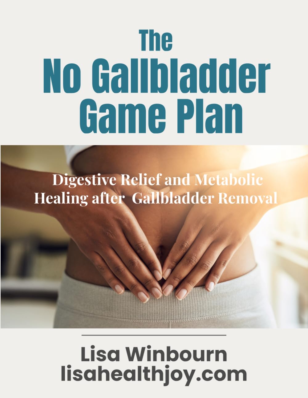The No Gallbladder Game Plan: What they didn't tell you after surgery. A guide to better digestion and weight loss after gallbladder removal      Paperback – September 1, 2025
