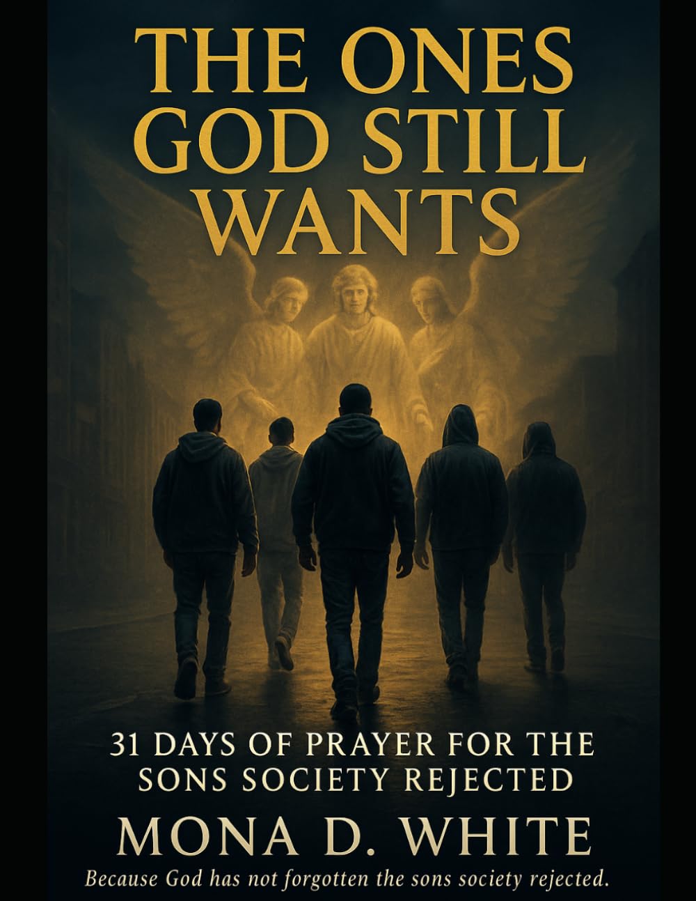The Ones God Still Wants: 31 Days of Prayer For The Sons Society Rejected