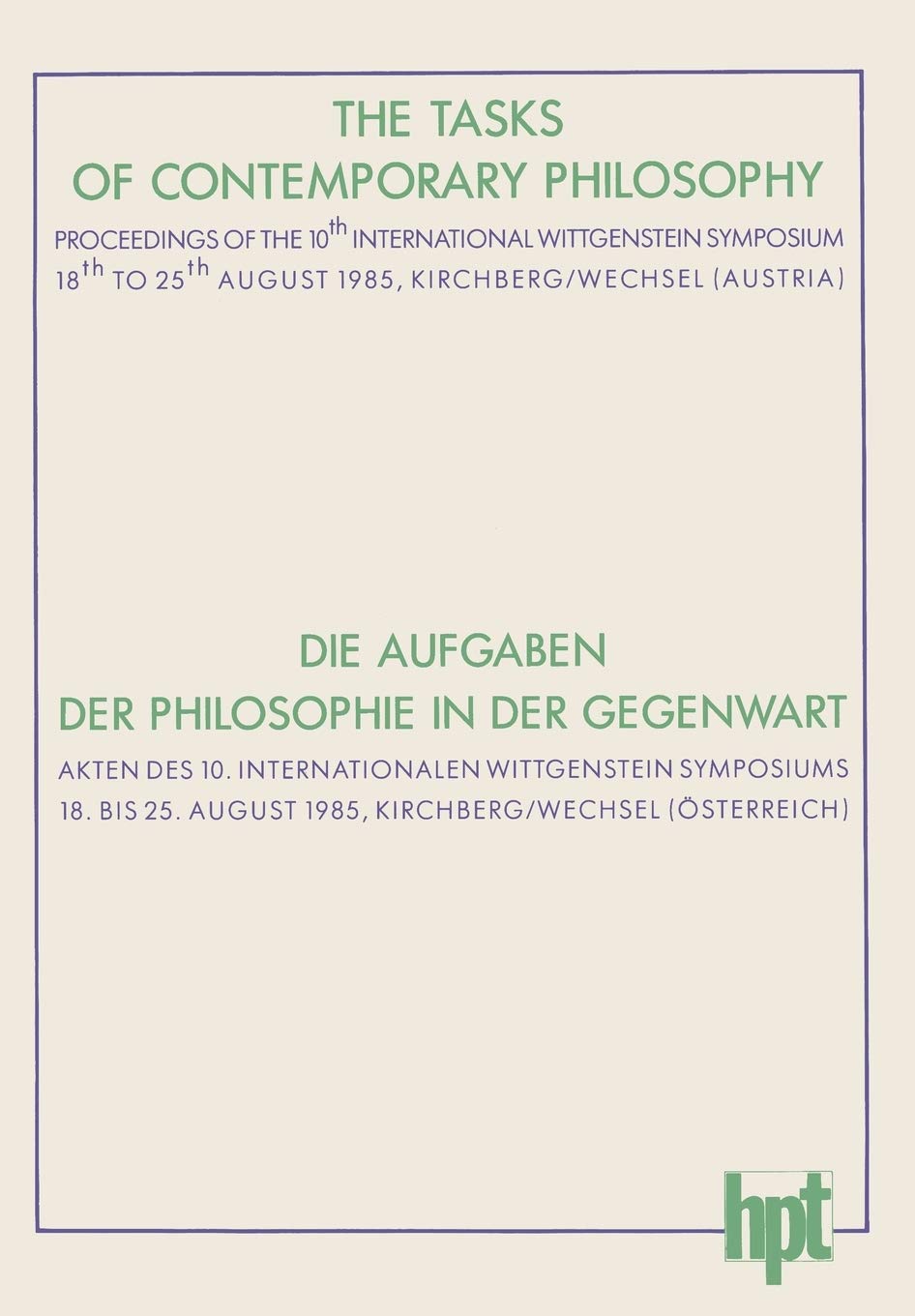 The Tasks of Contemporary Philosophy / Die Aufgaben Der Philosophie in Der Gegenwart: Proceedings of the 10th International Wittgenstein Symposium 18t