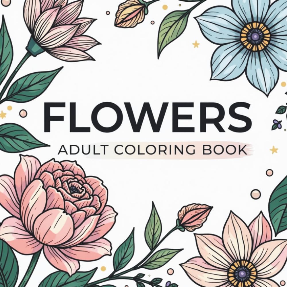 Flowers Adult Coloring Book for relaxation and stress relief creatvity