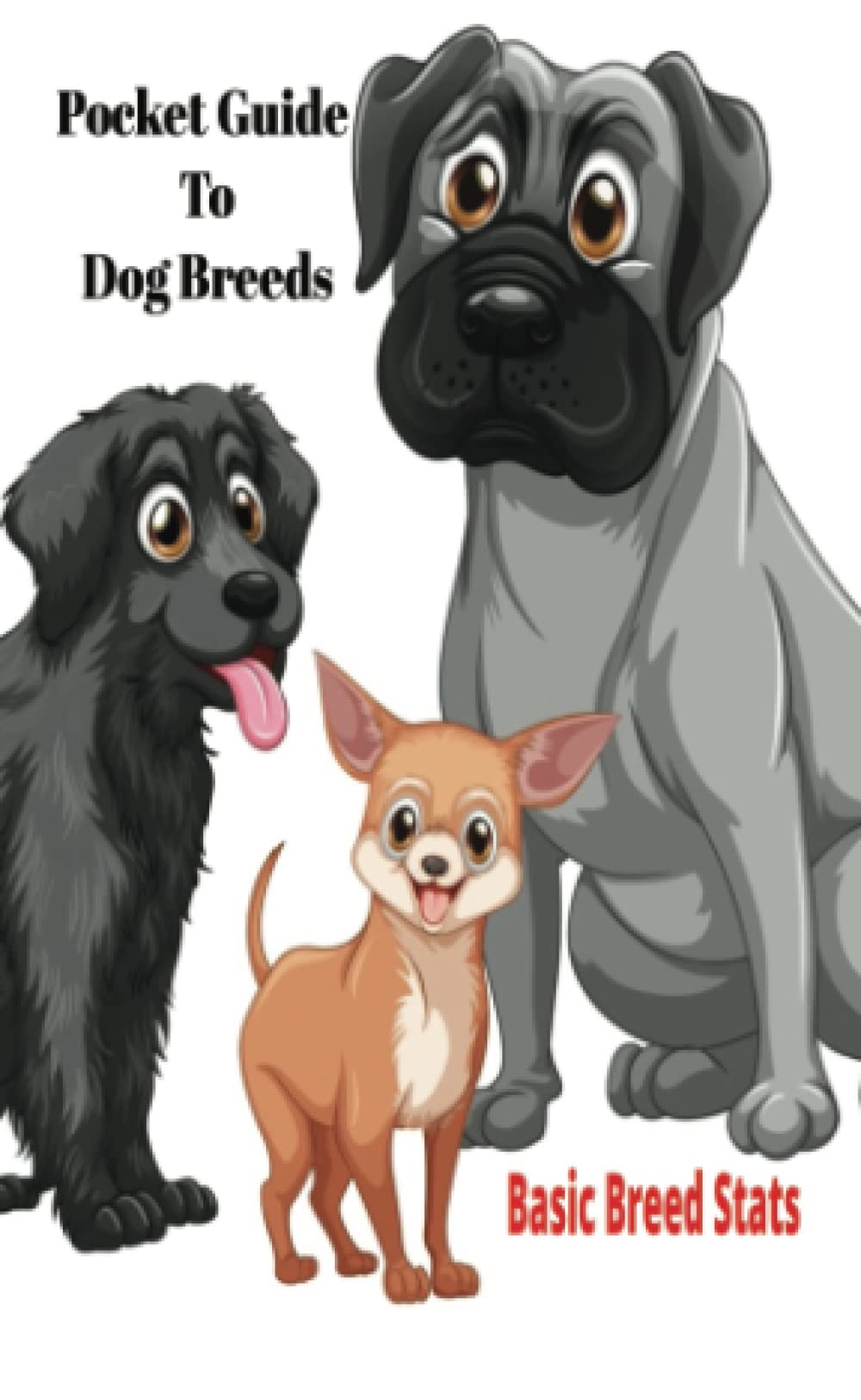 Pocket Guide To Dog Breeds: A simple to use guide book for dog breeds stats