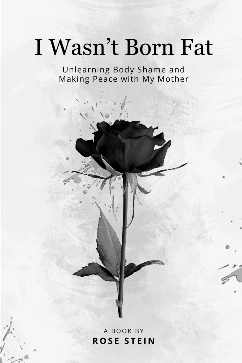 I Wasn't Born Fat: Unlearning Body Shame and Making Peace with My Mother
