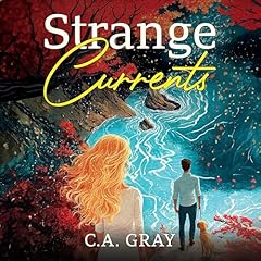 Strange Currents Audiolibro Por C.A. Gray arte de portada