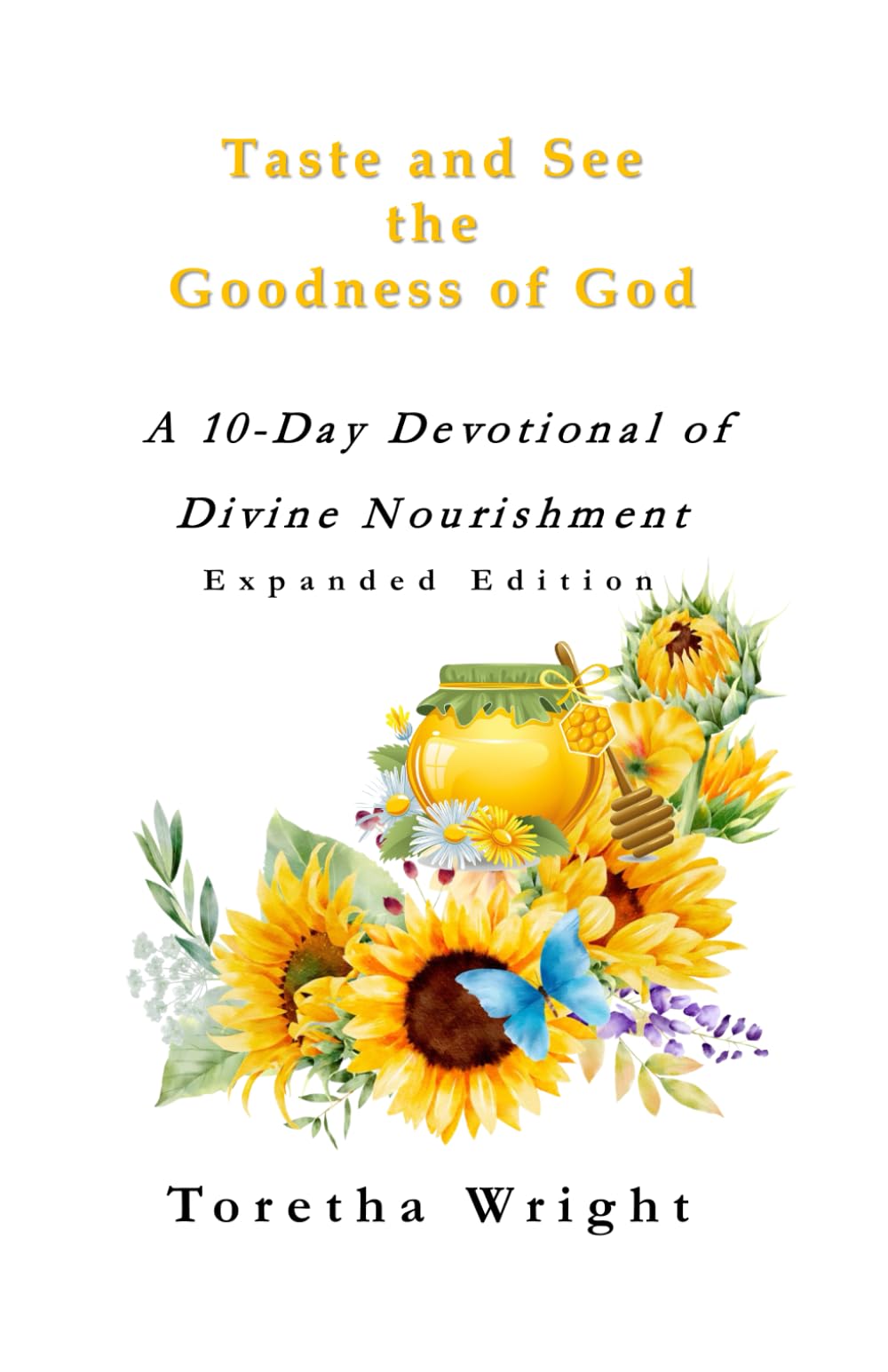 Taste and See The Goodness of God: A 10-Day Devotional of Divine Nourishment