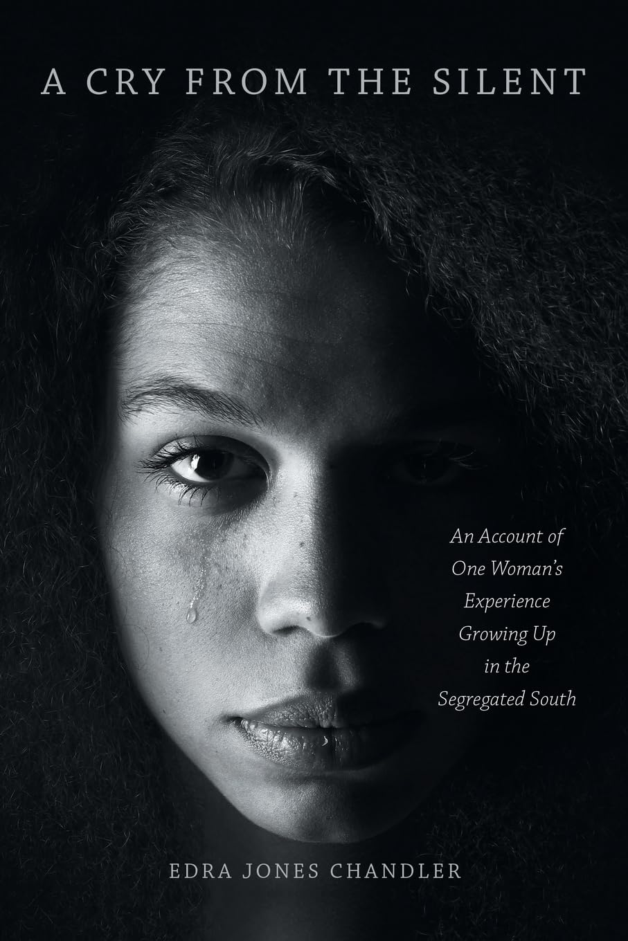 A Cry From the Silent: An Account of One Woman’s Experience Growing Up in the Segregated South