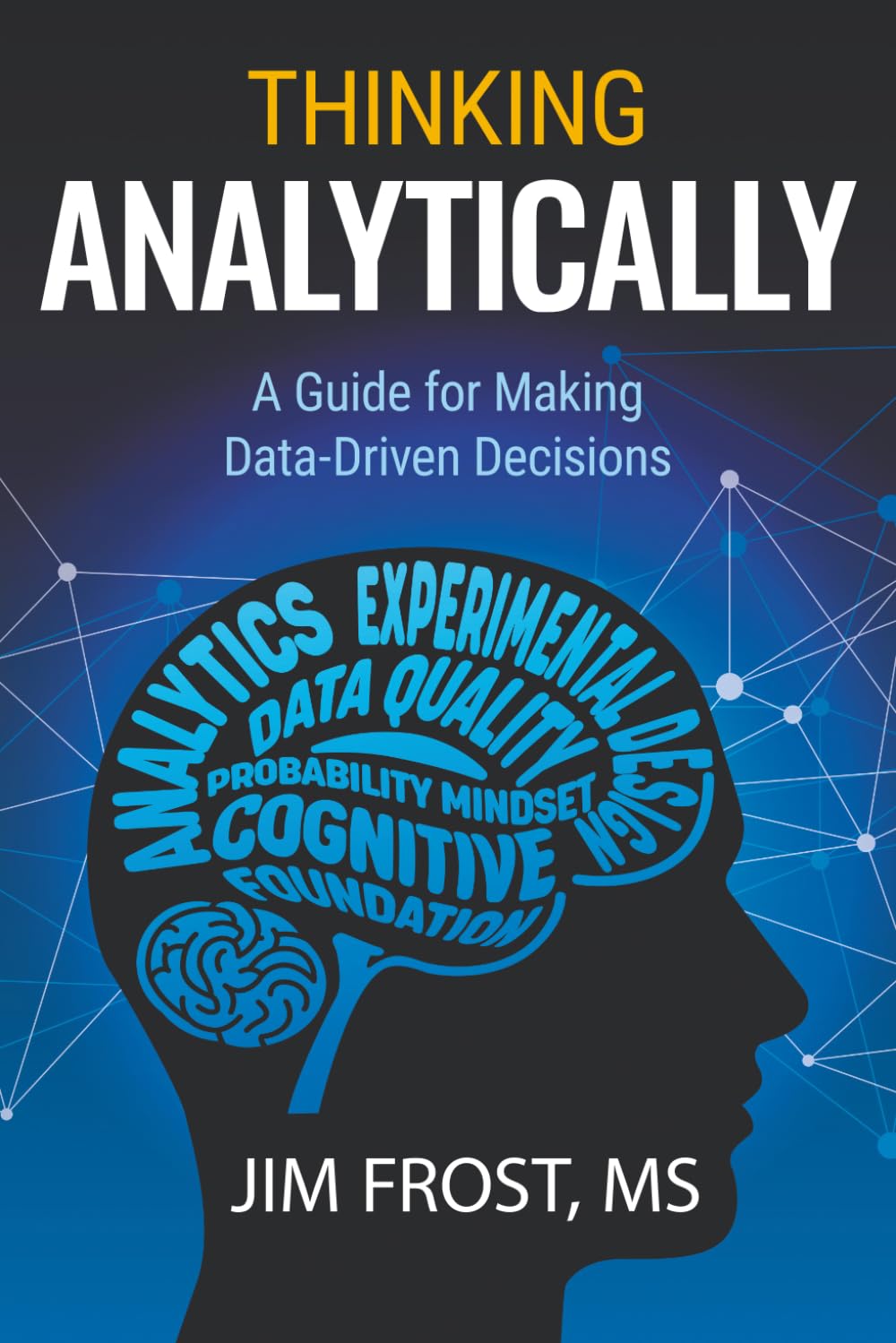Thinking Analytically: A Guide for Making Data-Driven Decisions