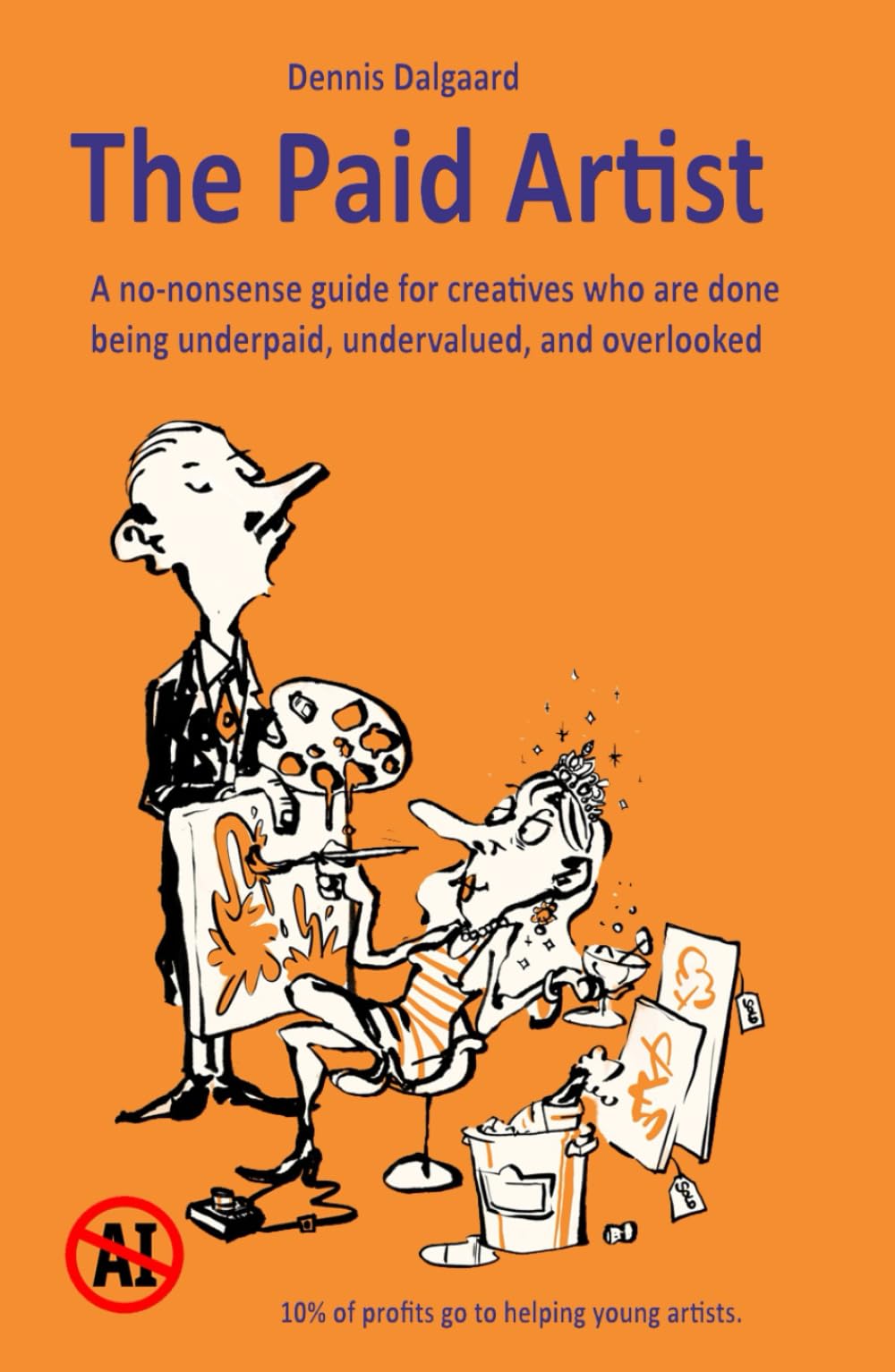 The Paid Artist: A no-nonsense guide for creatives who are done being underpaid, undervalued, and overlooked