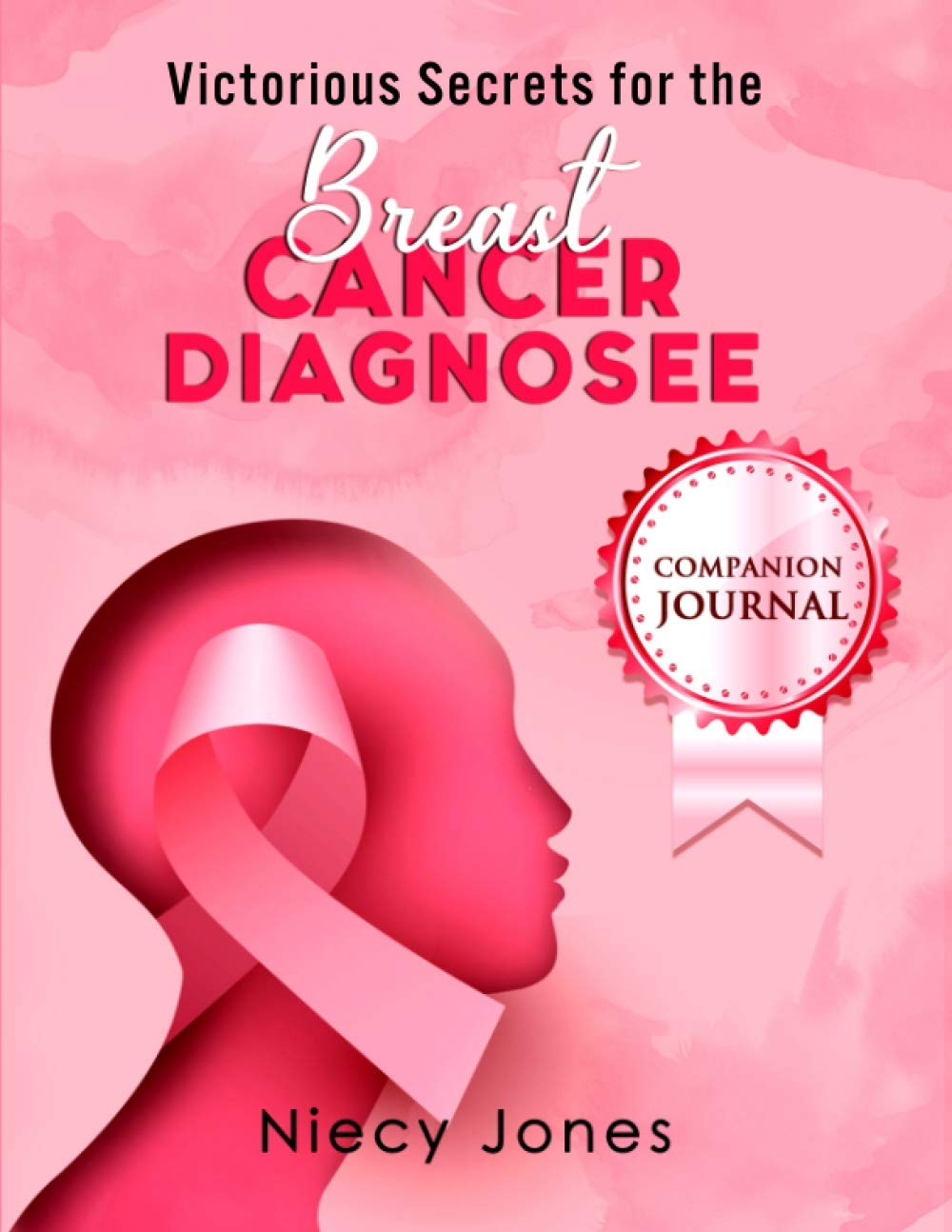 Victorious Secrets for the Breast Cancer Diagnosee Companion Journal