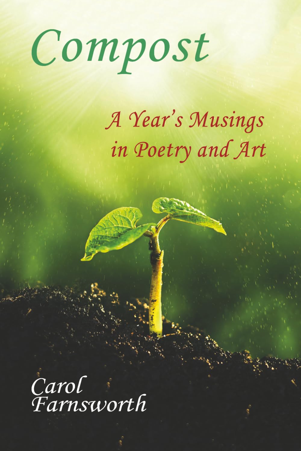 Compost: A Year’s Musings in Poetry and Art