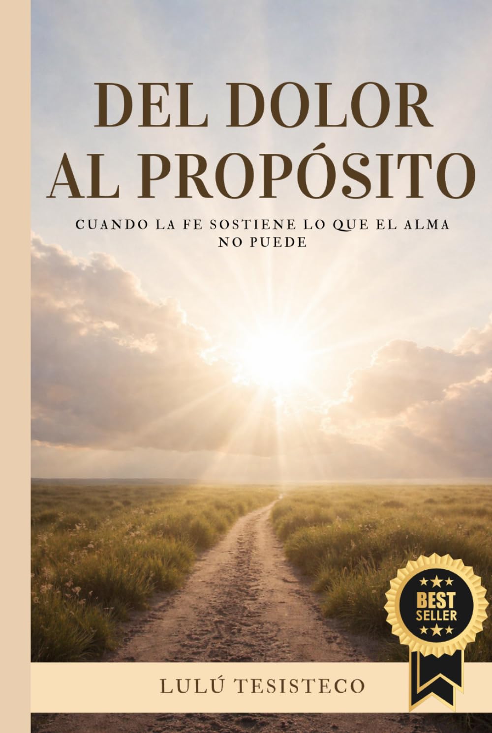 DEL DOLOR AL PROPÓSITO: Cuando La Fe Sostiene Lo Que El Alma No Puede