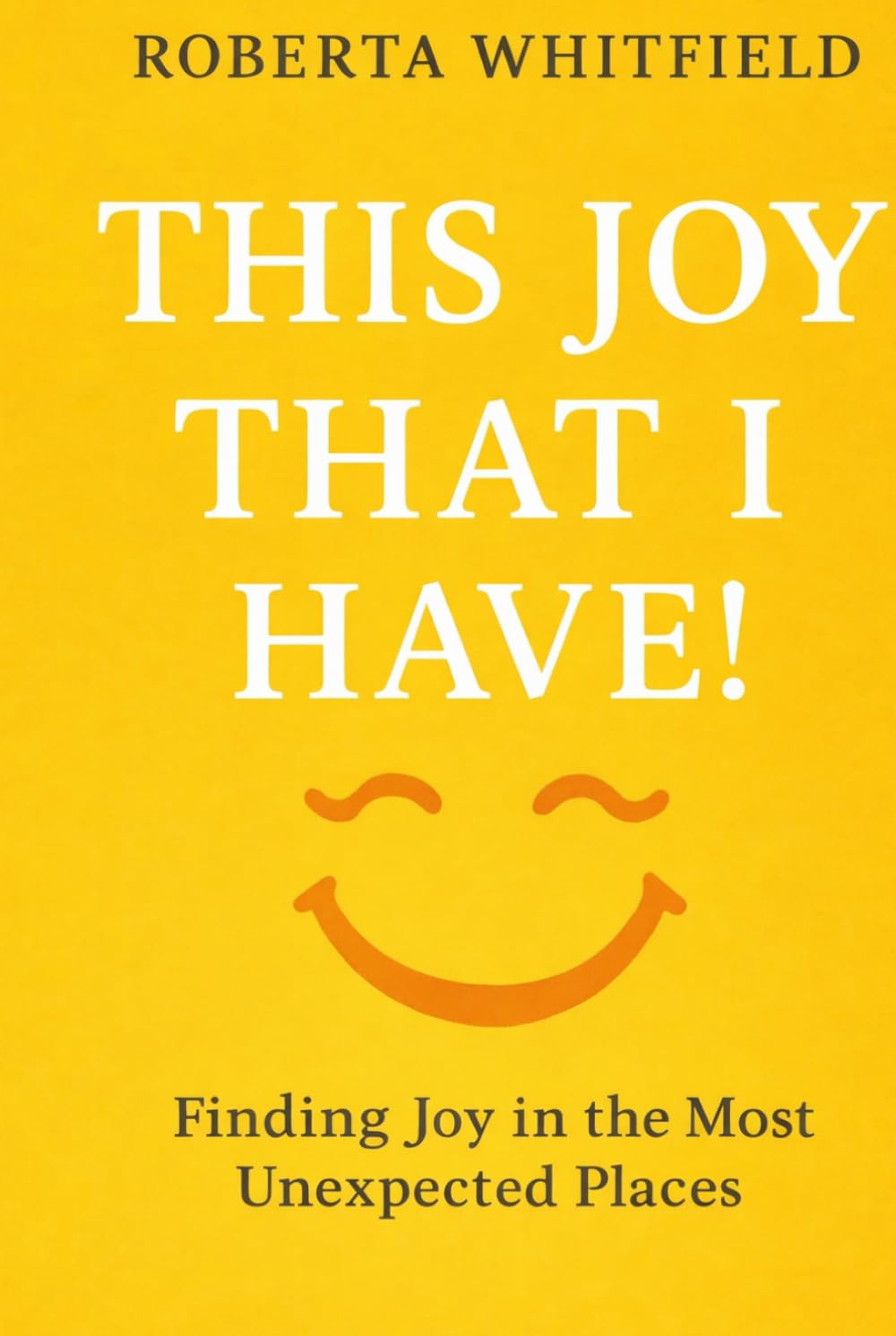 THIS JOY THAT I HAVE: Finding Joy in the Most Unexpected Places