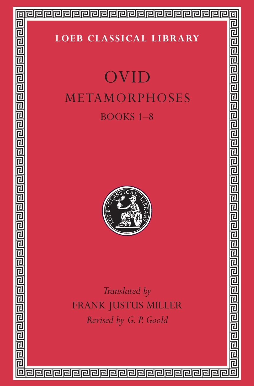 Metamorphoses, Volume I: Books 1-8 (Loeb Classical Library 42)
